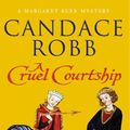 Cover Art for 9780434009121, A Cruel Courtship by Candace Robb