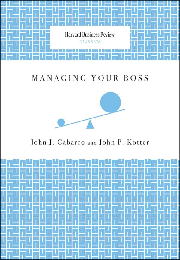 Cover Art for 9781625276766, Managing Your Boss by John J. Gabarro