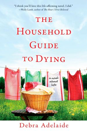 Cover Art for 9780425232491, The Household Guide to Dying by Debra Adelaide