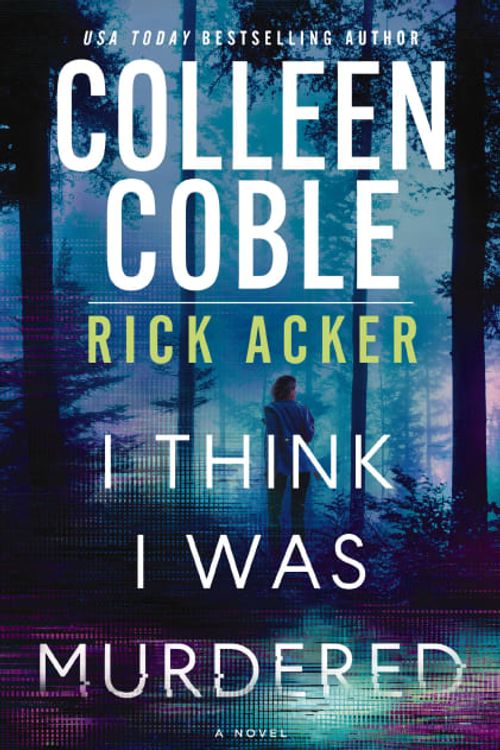 Cover Art for 9780840712622, I Think I Was Murdered by Coble, Colleen, Acker, Rick