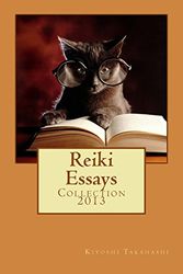 Cover Art for 9781500110703, Reiki EssaysCollection 2013 by Kiyoshi Takahashi