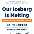 Cover Art for 9780399563911, Our Iceberg Is Melting by John Kotter, Holger Rathgeber