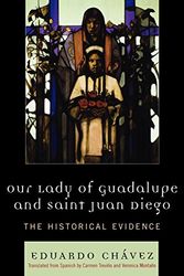Cover Art for 9780742551053, Our Lady of Guadalupe and Saint Juan Diego: The Historical Evidence (Celebrating Faith: Explorations in Latino Spirituality and Theology) by Eduardo Chvez