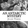 Cover Art for 9781544917672, An Antarctic Mystery by Verne Jules