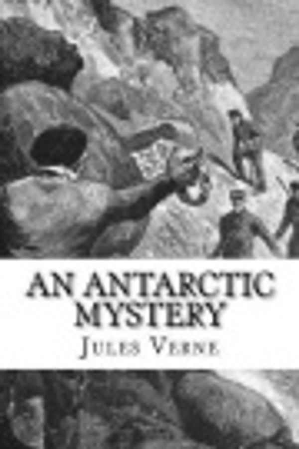 Cover Art for 9781544917672, An Antarctic Mystery by Verne Jules