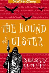 Cover Art for 9781782950981, The Hound Of Ulster by Rosemary Sutcliff