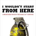 Cover Art for 9781405038003, I Wouldn't Start from Here by Andrew Mueller