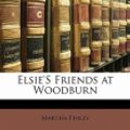 Cover Art for 9781142183615, Elsie's Friends at Woodburn by Martha Finley