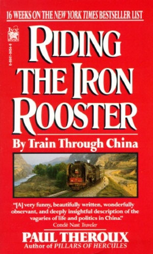 Cover Art for 9780804104548, Riding the Iron Rooster by Paul Theroux