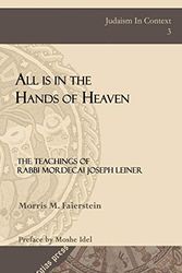 Cover Art for 9781593333379, All is in the Hands of Heaven: The Teachings of Rabbi Mordecai Joseph Leiner of Izbica (Revised Edition) (Judaism in Context) by Morris M. Faierstein