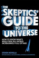 Cover Art for 9781473696402, The Skeptics' Guide to the Universe: How To Know What's Really Real in a World Increasingly Full of Fake by Steven Novella