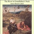 Cover Art for 9781465500908, The Rivet in Grandfather's Neck by James Branch Cabell