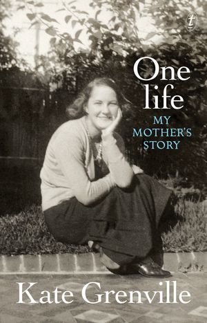Cover Art for 9781922182050, One LifeMy Mother's Story by Grenville Kate