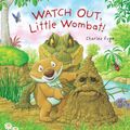 Cover Art for 9781760653484, Watch Out, Little Wombat! by Charles Fuge