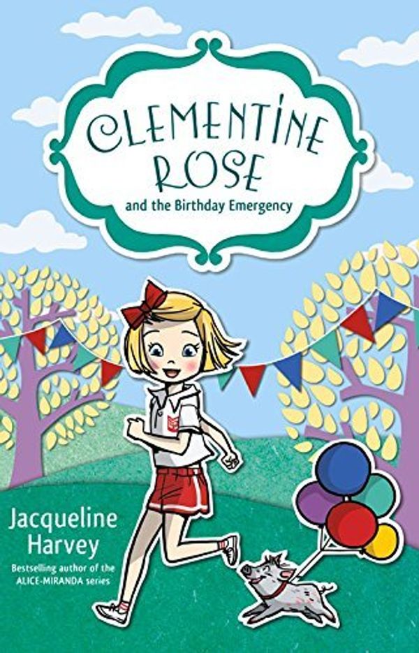 Cover Art for B01B99NGZ6, Clementine Rose and the Birthday Emergency by Jacqueline Harvey (May 01,2016) by Jacqueline Harvey