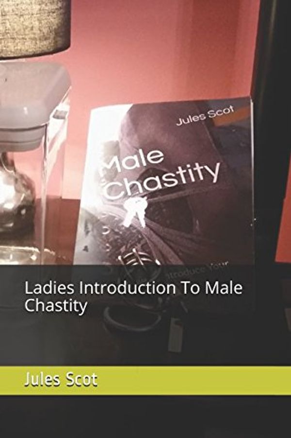 Cover Art for 9781521563922, Ladies Introduction To Male Chastity by Jules Scot