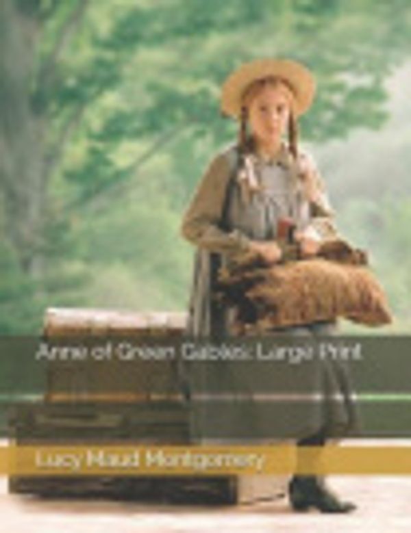 Cover Art for 9781096869566, Anne of Green Gables: Large Print by Lucy Maud Montgomery