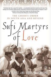 Cover Art for 9781403960276, Sufi Martyrs of Love: The Chishti Order in South Asia and Beyond by Carl W. Ernst