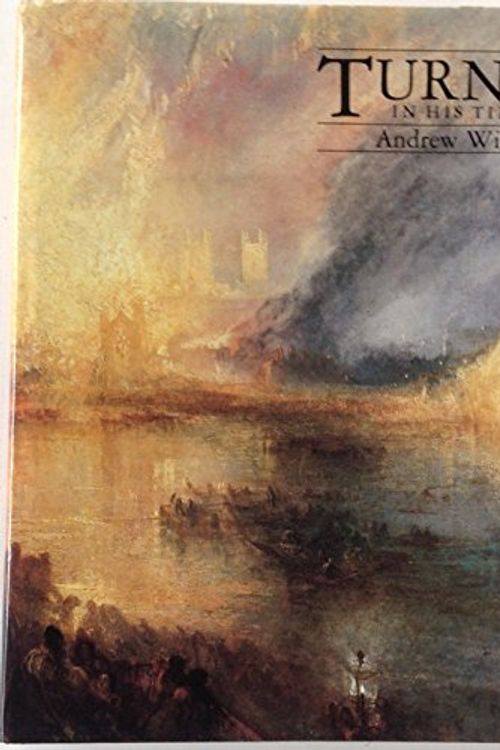 Cover Art for 9780810916944, Turner in His Time by Andrew Wilton