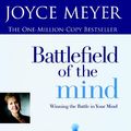 Cover Art for 9780739400531, Battlefield of the Mind: Winning the Battle in Your Mind (BATTLEFIELD OF THE MIND) by Joyce Meyer