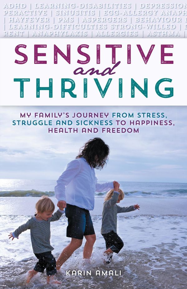 Cover Art for 9781452528199, Sensitive and ThrivingMy Family's Journey from Stress, Struggle, and ... by Karin Amali