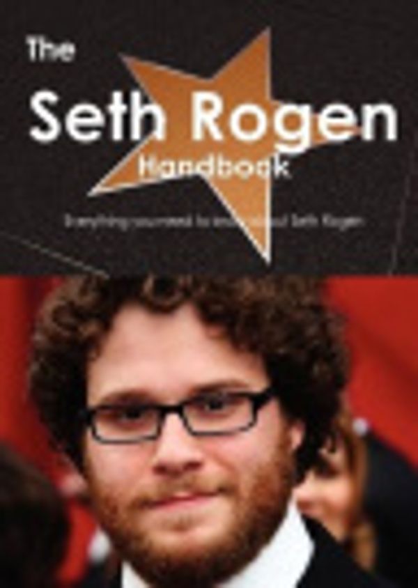 Cover Art for 9781743334270, The Seth Rogen Handbook - Everything You Need to Know About Seth Rogen by Emily Smith
