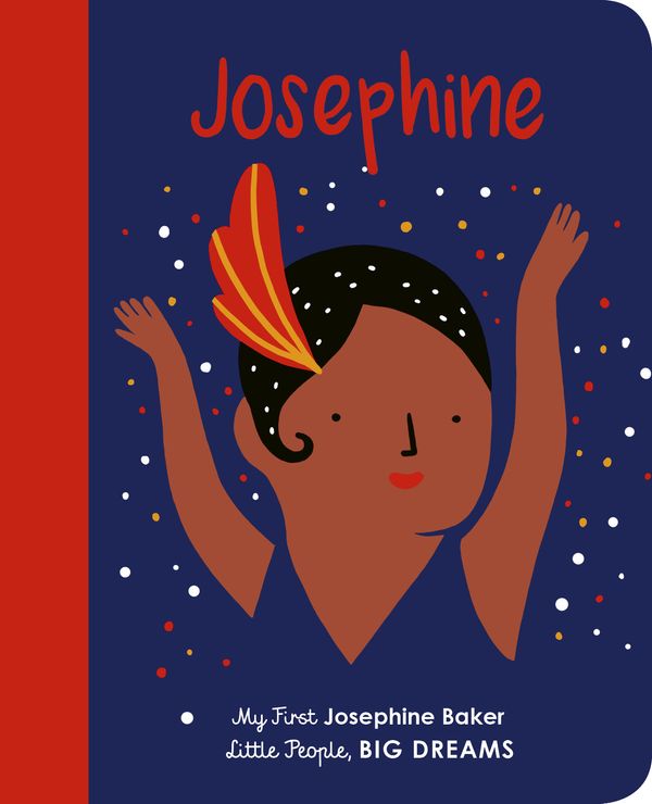 Cover Art for 9780711243149, Josephine Baker (My First Little People, Big Dreams) by Isabel Sanchez Vegara