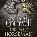 Cover Art for 9780008164409, The Pale Horseman (The Last Kingdom Series, Book 2) by Bernard Cornwell