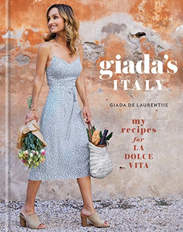 Cover Art for B073QZVHVC, Giada's Italy: My Recipes for La Dolce Vita: A Cookbook by De Laurentiis, Giada