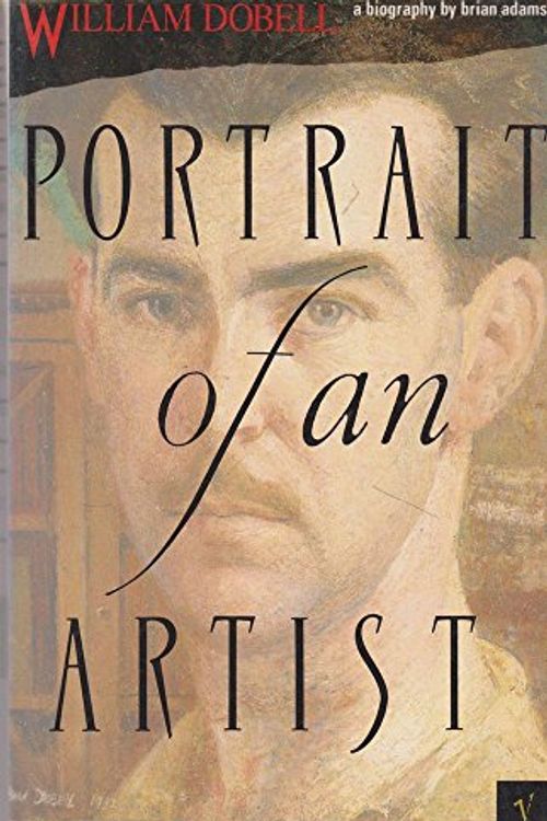 Cover Art for 9780091826888, Portrait of an artist: A biography of William Dobell by Brian Adams