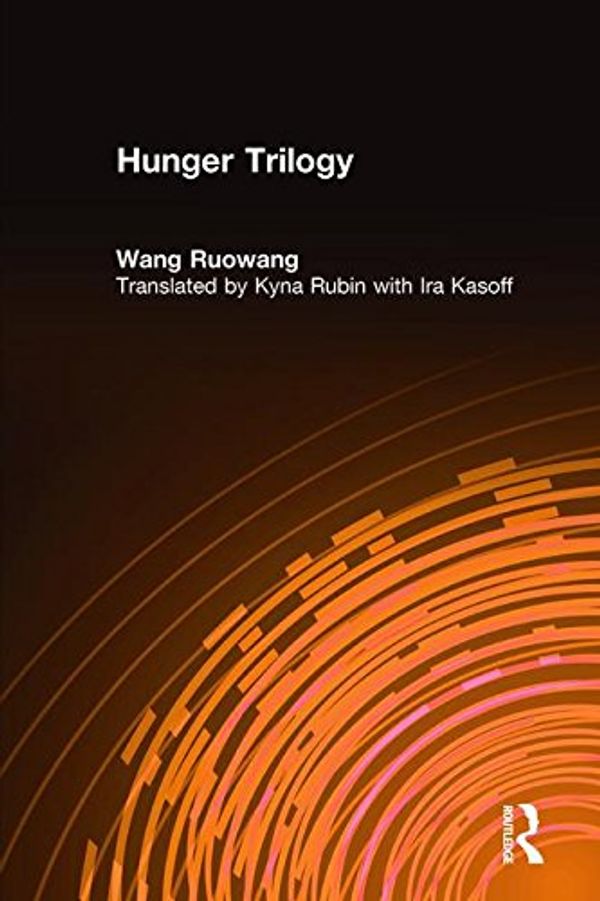 Cover Art for 9780873327398, Hunger Trilogy by Wang Ruowang