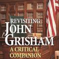 Cover Art for 9780313323355, Revisiting John Grisham by Mary Beth Pringle
