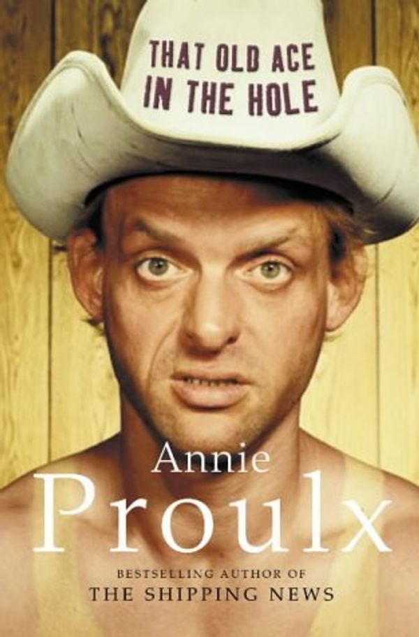 Cover Art for 9780007151516, That Old Ace in the Hole by Annie Proulx