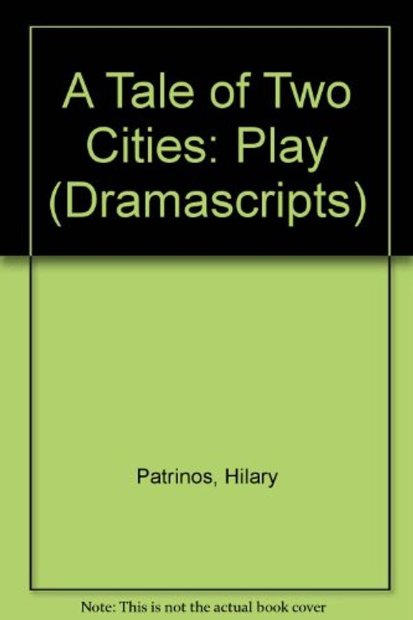 Cover Art for 9780333383841, A Tale of Two Cities: Play (Dramascripts) by Hilary Patrinos, Charles Dickens