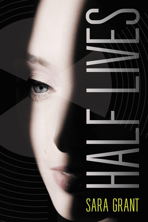 Cover Art for 9780316235082, Half Lives by Sara Grant