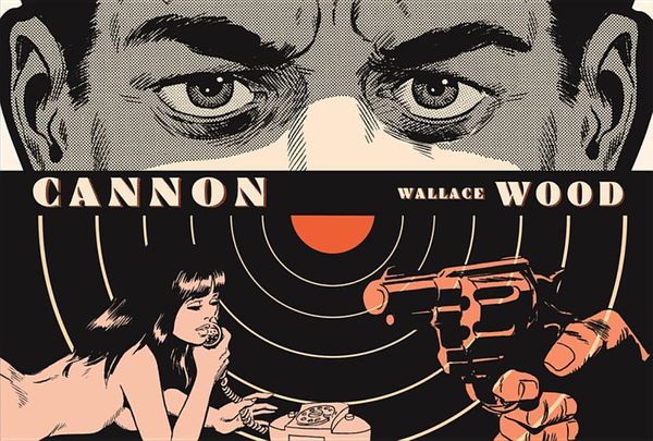 Cover Art for 9781606997024, Cannon by Wallace Wood