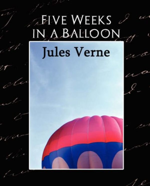 Cover Art for 9781594628627, Five Weeks in a Balloon by Jules Verne