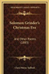 Cover Art for 9781165503872, Solomon Grinder's Christmas Eve: And Other Poems (1885) by Clara Moyse Tadlock