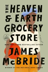 Cover Art for 9780593743775, The Heaven & Earth Grocery Store by James McBride