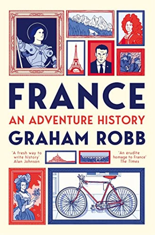 Cover Art for B09NXM5ZHV, France: An Adventure History by Graham Robb