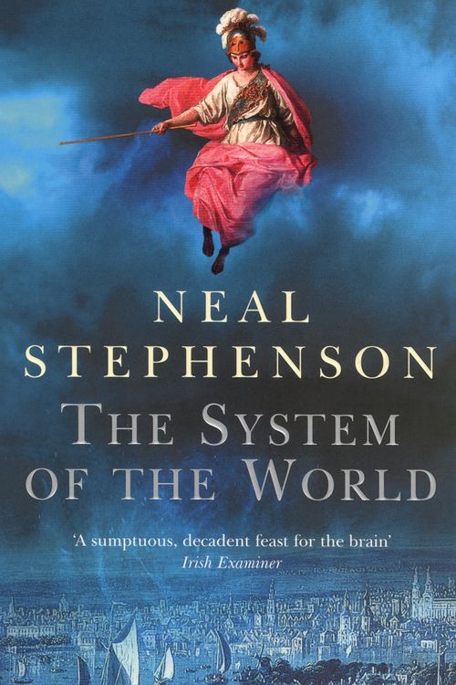 Cover Art for 9780099463368, The System Of The World by Neal Stephenson