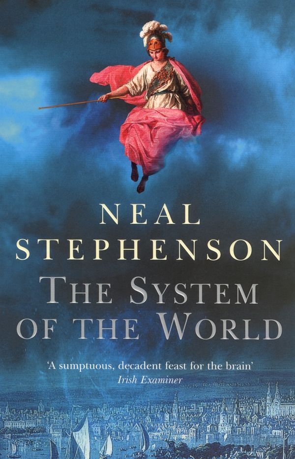 Cover Art for 9780099463368, The System Of The World by Neal Stephenson