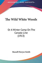 Cover Art for 9781104448172, The Wild White Woods by Russell Duryee Smith
