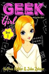 Cover Art for 9781793084736, Geek Girl - Book 1: A Cool New Start by John Zakour