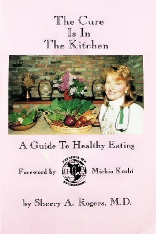 Cover Art for 9780961882136, The Cure Is in the Kitchen by Sherry A. Rogers