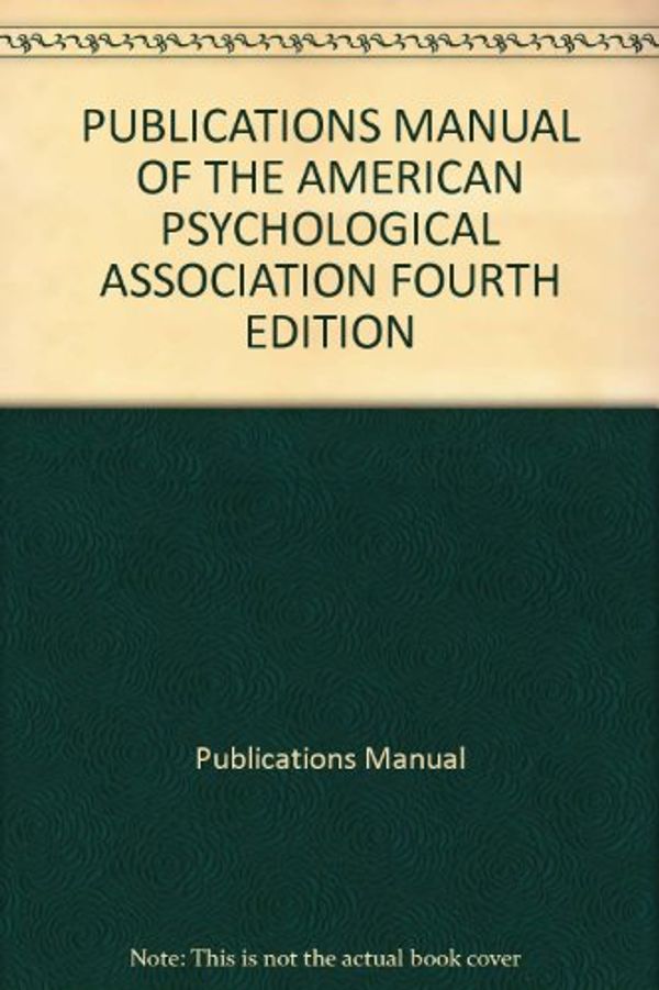 Cover Art for B000H227TI, PUBLICATIONS MANUAL OF THE AMERICAN PSYCHOLOGICAL ASSOCIATION FOURTH EDITION by Unknown