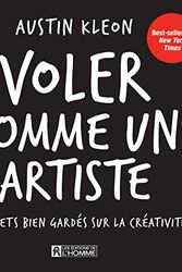 Cover Art for 9782761941143, Voler comme un artiste : 10 secrets bien gardés sur la créativité by Austin Kleon