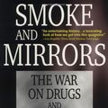 Cover Art for 9780316084123, Smoke and Mirrors: The War on Drugs and the Politics of Failure by Dan Baum