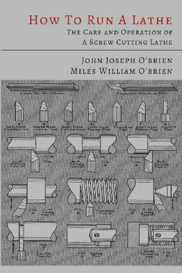 Cover Art for 9781614274742, How to Run a Lathe; The Care and Operation of a Screw Cutting Lathe by O'Brien, John Joseph, O'Brien, Miles William, South Bend Lathe Works
