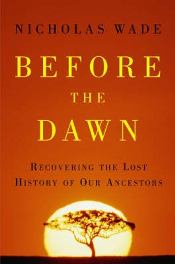 Cover Art for 9781594200793, Before the Dawn: Recovering the Lost History of Our Ancestors by Nicholas Wade